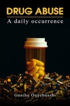 Drug Abuse: A Daily Occurence