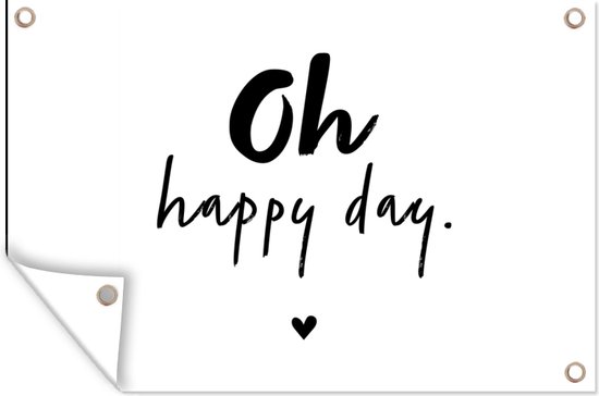 Tuinposter - Zomer - Quotes - Oh happy day - Spreuken - Tuin - 90x60 cm - Wanddecoratie - Tuindoek - Tuinposter tekst