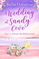 A Wedding at Sandy Cove 1 - A Wedding at Sandy Cove: Part 1 (A Wedding at Sandy Cove, Book 1)
