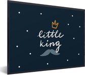 Fotolijst incl. Poster - Quotes - Spreuken - Little king - Jongens - Kids - Baby - 40x30 cm - Posterlijst