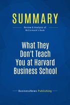 Summary: What They Don't Teach You at Harvard Business School