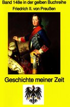 gelbe Buchreihe 148 - König Friedrich II von Preußen - Geschichte meiner Zeit