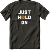 Just Hold On - Crypto T-Shirt Kleding Cadeau | Dames / Heren / Unisex | Bitcoin / Ethereum shirt | Grappig Verjaardag kado | Tshirt Met Print  Prijs - Donker Grijs - S