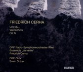 ORF Chor & Radio-Symphonieorchester - Cerha: Und Du.. Verzeichnis F R K (CD)
