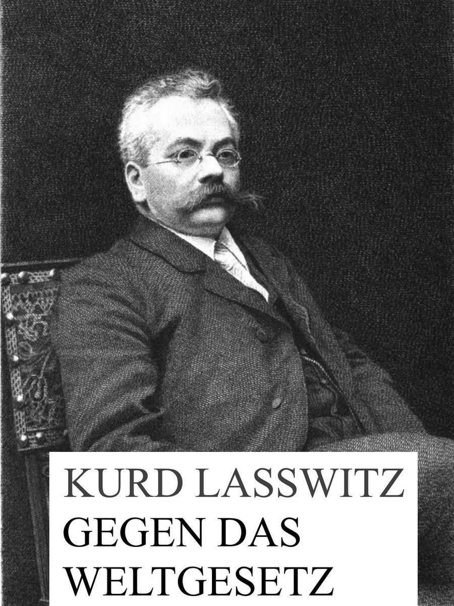 Gegen das Weltgesetz - Kurd Laßwitz
