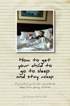 How to get your child to go to sleep and stay asleep