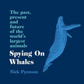 Spying on Whales: The Past, Present and Future of the World’s Largest Animals