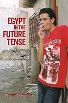 Egypt in the Future Tense Egypt in the Future Tense: Hope, Frustration, and Ambivalence Before and After 2011 Hope, Frustration, and Ambivalence Befor