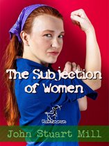 The Subjection of Women (Annotated)