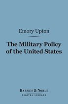 Barnes & Noble Digital Library - The Military Policy of the United States (Barnes & Noble Digital Library)