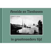 Ameide en Tienhoven in grootmoeders tijd