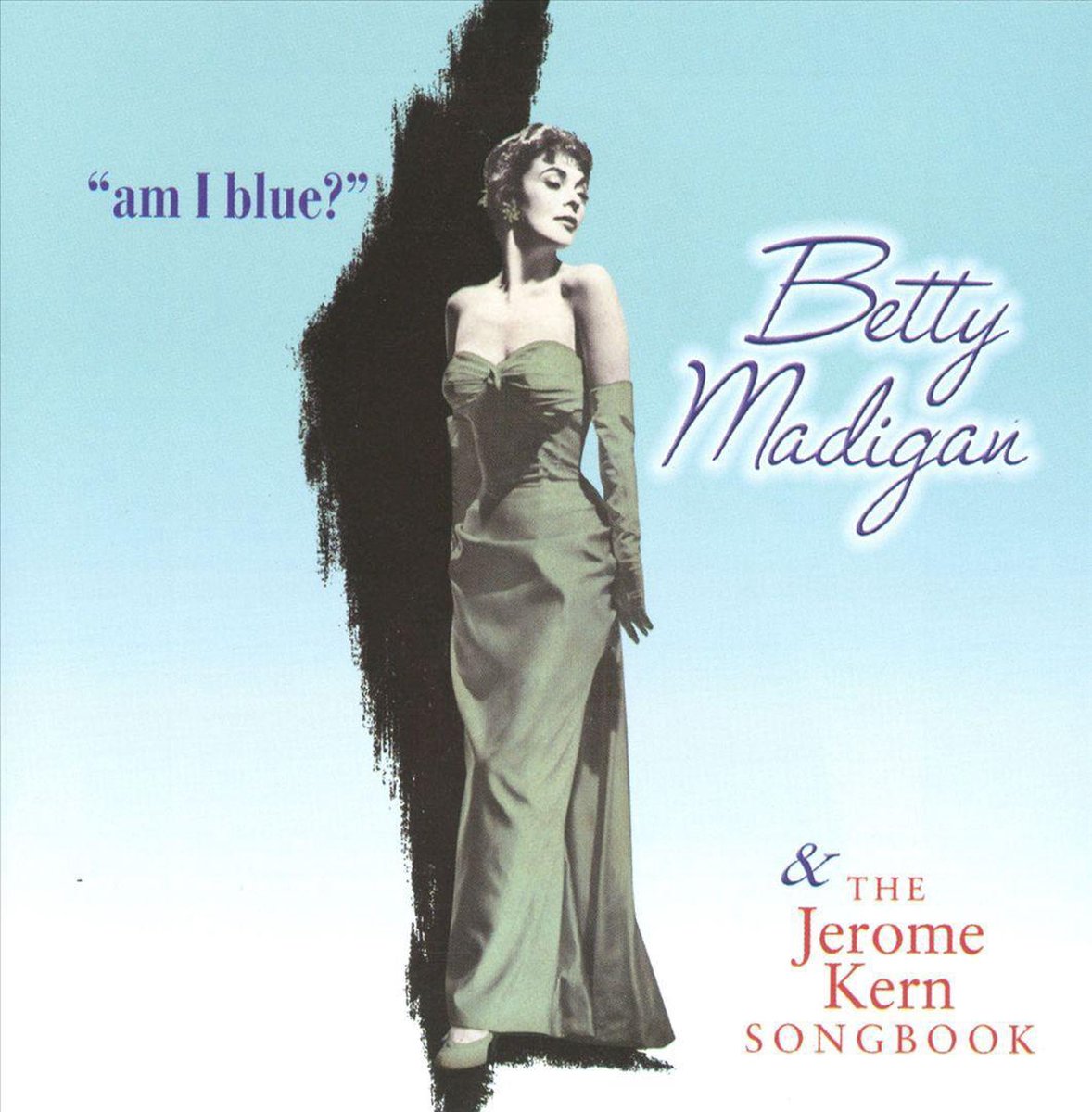 Am I Blue & Jerome Kern Songb