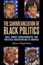 SUNY series in African American Studies - The Caribbeanization of Black Politics
