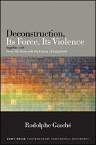 SUNY series in Contemporary Continental Philosophy - Deconstruction, Its Force, Its Violence