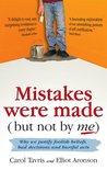 Mistakes were made (but not by me): Why we justify foolish beliefs, bad decisions and hurtful acts