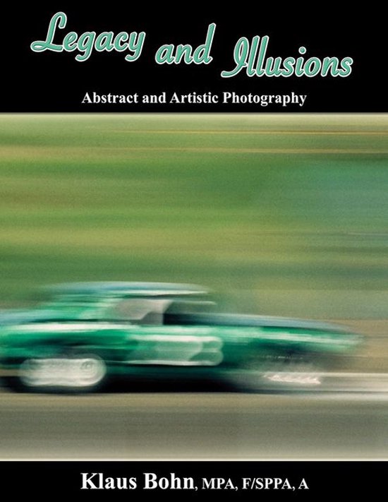 Legacy and Illusions: Abstract and Artistic Photography - cover
