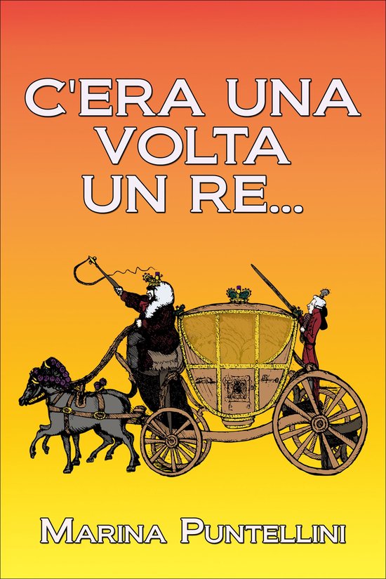 C'era una volta un re... (ebook), Marina Puntellini 9781370069095 Boeken C'era una volta un re... (ebook), Marina Puntellini 9781370069095 Boeken