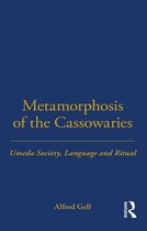 LSE Monographs on Social Anthropology - Metamorphosis of the Cassowaries