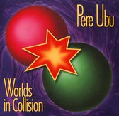 Pere Ubu - Worlds In Collision (CD)
