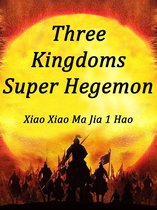 Volume 1 1 - Three Kingdoms: Super Hegemon