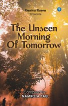 The Unseen Morning of Tomorrow
