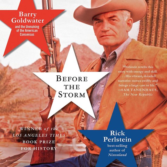 Barry Goldwater avec un fusil, avec les textes "Before the Storm" et "Rick Perlstein".