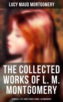 Omslag The Collected Works of L. M. Montgomery: 20 Novels & 170+ Short Stories, Poems, & Autobiography
