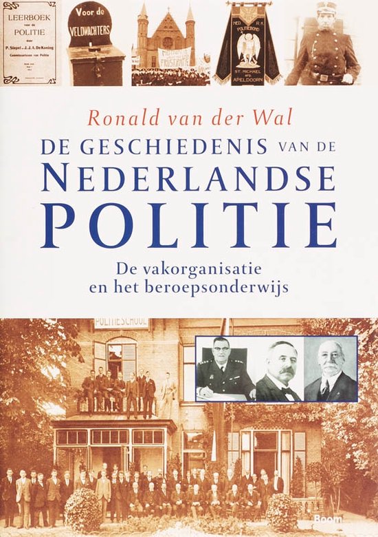Cover van het boek 'de geschiedenis van de Nederlandse politie / De vakorganisatie en het beroepsonderwijs'