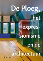 Jaarboek Stichting De Ploeg  -   De Ploeg, het expressionisme en de architectuur