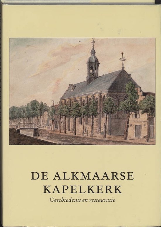 9789065508188 - Alkmaarse Historische Reeks 13 -   De Kapelkerk te Alkmaar