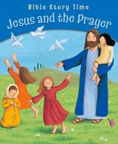 Bible Story Time - Jesus and the Prayer