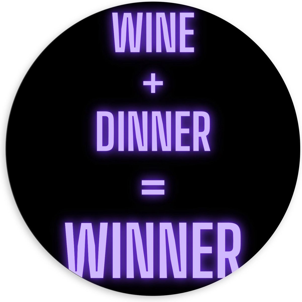 Dibond Wandcirkel - Tekst: ''Wine + Dinner = Winner'' zwart/paars - 120x120cm Foto op Aluminium Wandcirkel (met ophangsysteem)