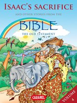 The Bible Explained to Children 4 - Isaac's Sacrifice and Other Stories From the Bible
