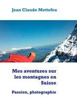 Mes aventures sur les montagnes en Suisse