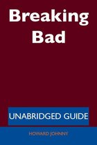 Breaking Bad - Unabridged Guide