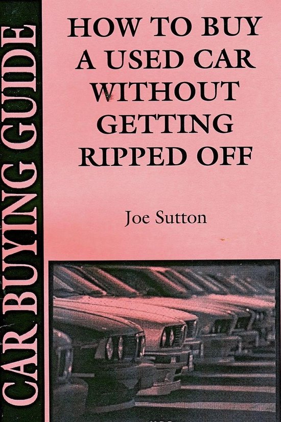 How to Buy a Used Car Without Getting Ripped Off (ebook), Joseph Sutton