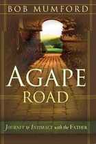 Agape Road: Journey to Intimacy with the Father