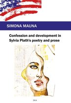 Confession and Development in Sylvia Plath's Poetry and Prose