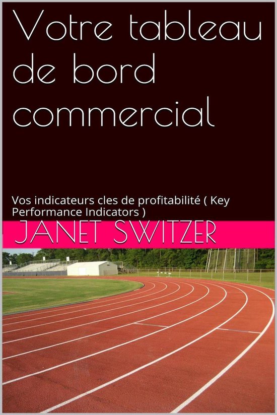 Votre tableau de bord commercial: Vos Indicateurs clés de p ... - cover