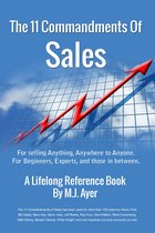 11 Commandments of Sales: A Lifelong Reference Guide for Selling Anything, Anywhere to Anyone