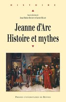 Jeanne d’Arc : histoire et mythes