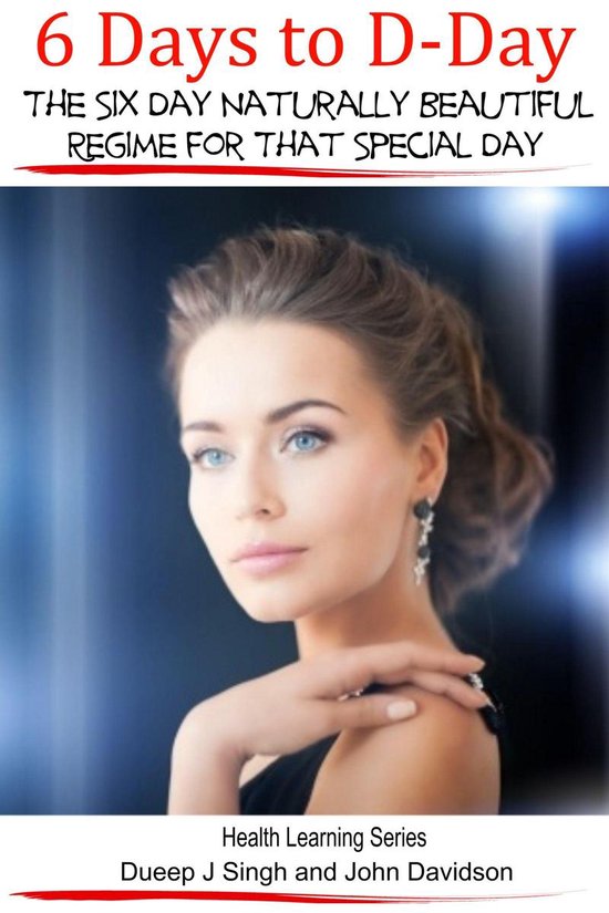 6 Days to D-Day The Six Day Naturally Beautiful Regime for T ... - cover