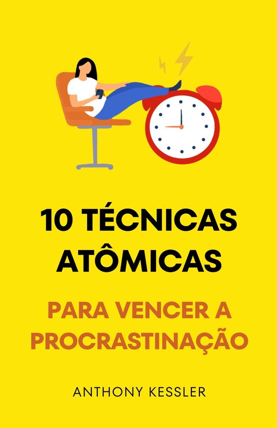 10 Técnicas Atômicas Para Vencer A Procrastinação - cover