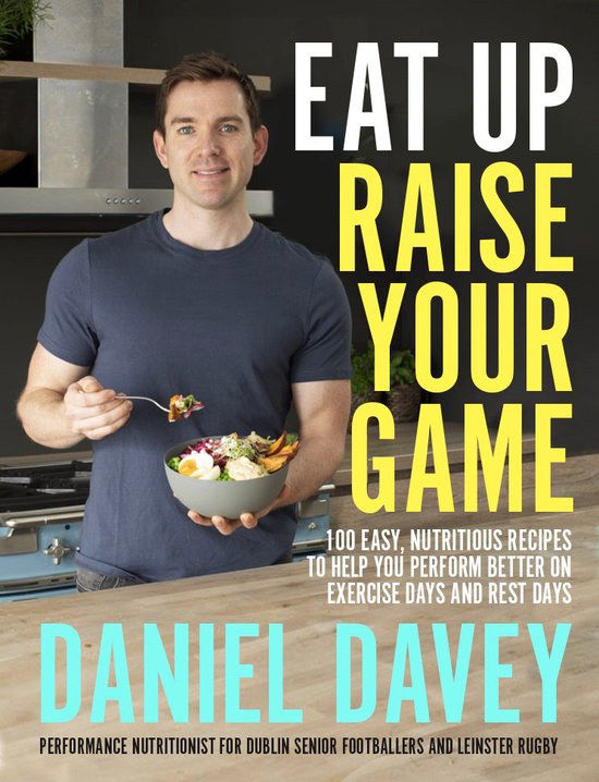 Eat Up, Raise Your Game 100 easy, nutritious recipes to help ... - cover