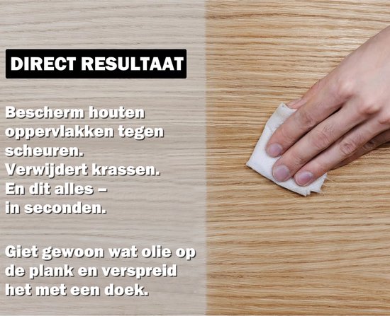 Direct resultaat: beschermt houten oppervlakken, verwijdert krassen in seconden. Giet olie op de plank en verspreid met doek.