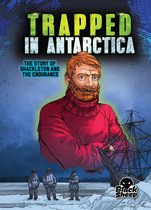 True Survival Stories - Trapped in Antarctica: Shackleton and the Endurance