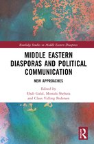 Routledge Studies on Middle Eastern Diasporas- Middle Eastern Diasporas and Political Communication