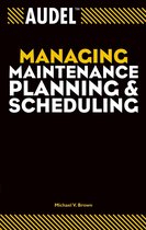 Audel Managing Maintenance Planning and Scheduling
