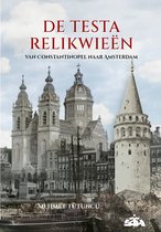 De Testa Relikwieen, Van Constantinopel naar Amsterdam