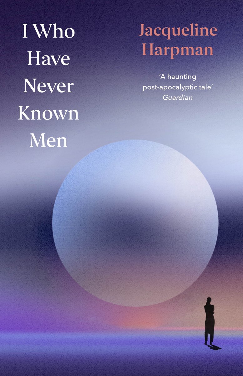 I Who Have Never Known Men van Jacqueline Harpman